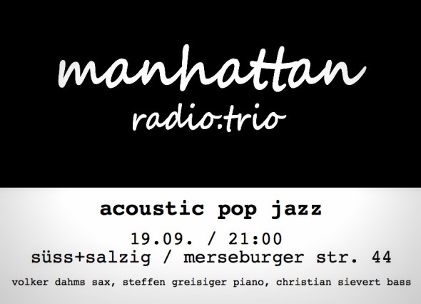 Konzert manhattan.radio.trio am 19. Sept.. 21 Uhr im süß+salzig Leipzig